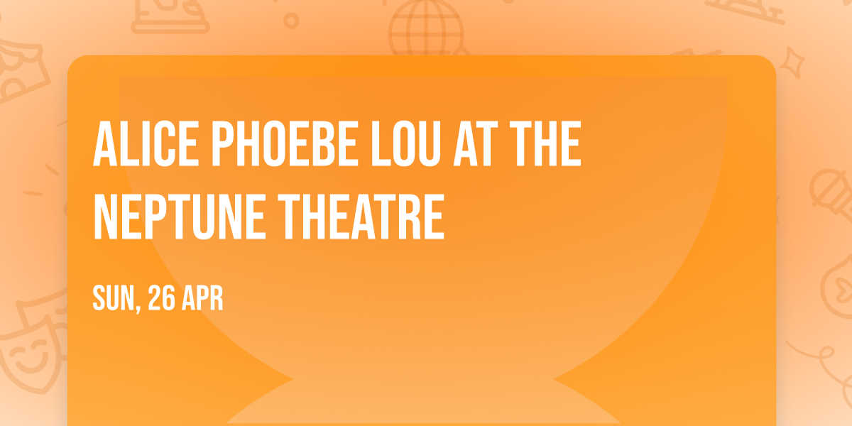 Alice Phoebe Lou at The Neptune Theatre