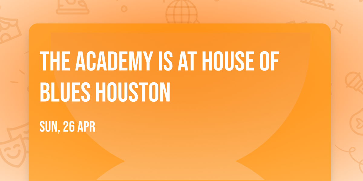 The Academy Is at House of Blues Houston