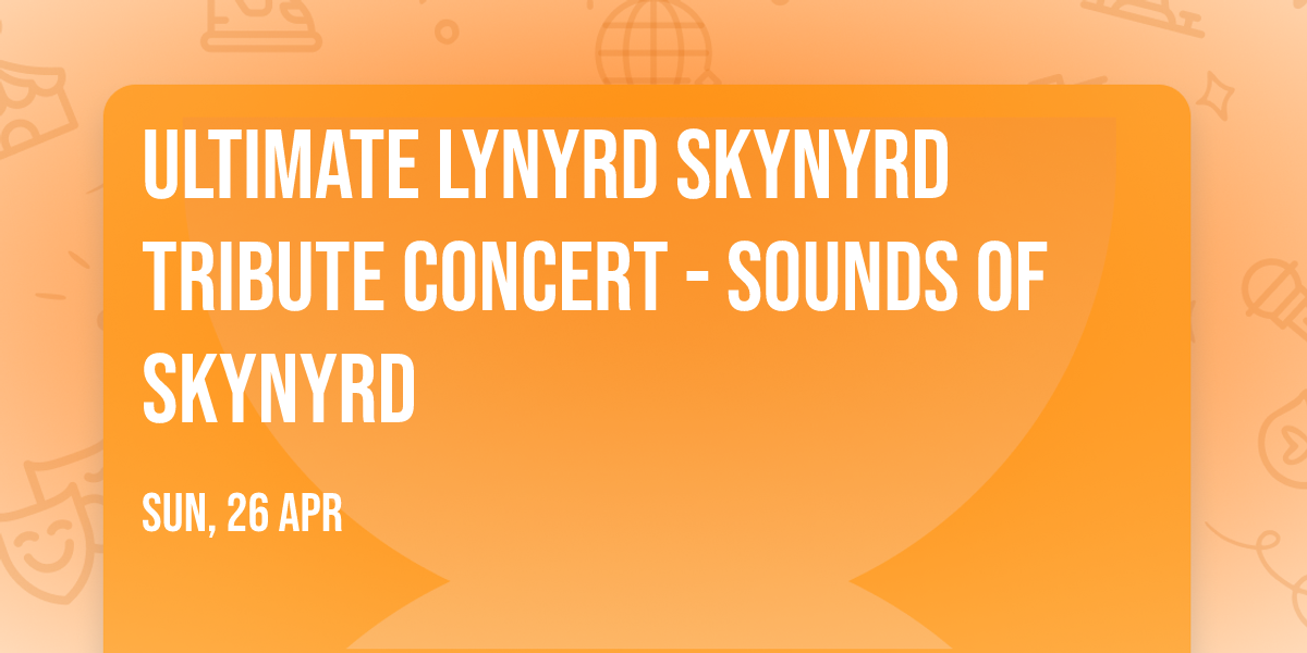 Ultimate Lynyrd Skynyrd Tribute Concert - Sounds of Skynyrd