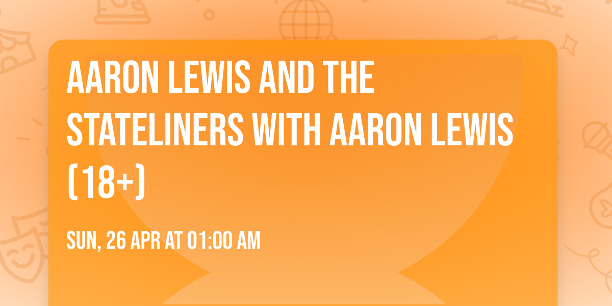 Aaron Lewis And The Stateliners with Aaron Lewis (18+)