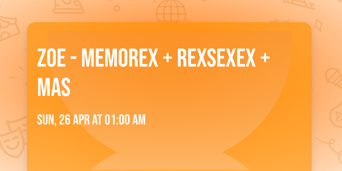 Zoe - MEMOREX + REXSEXEX + MAS