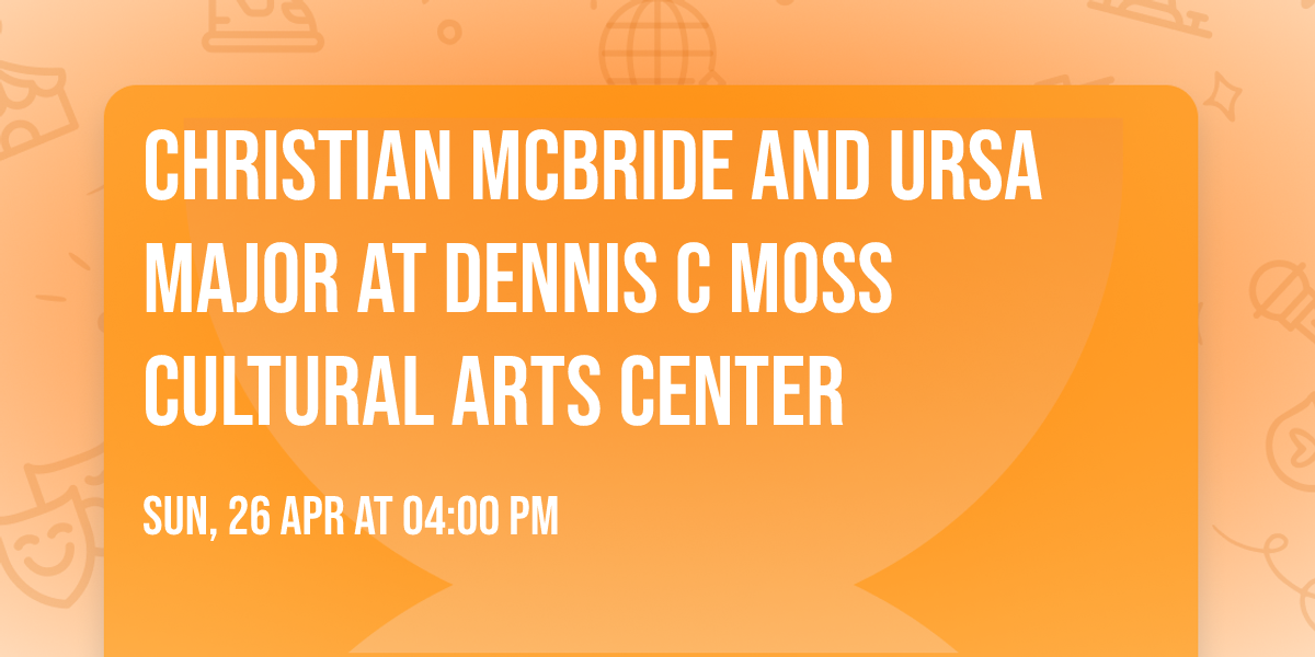 Christian McBride and Ursa Major at Dennis C Moss Cultural Arts Center