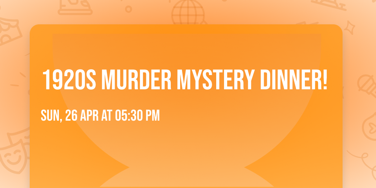 1920s Murder Mystery Dinner!