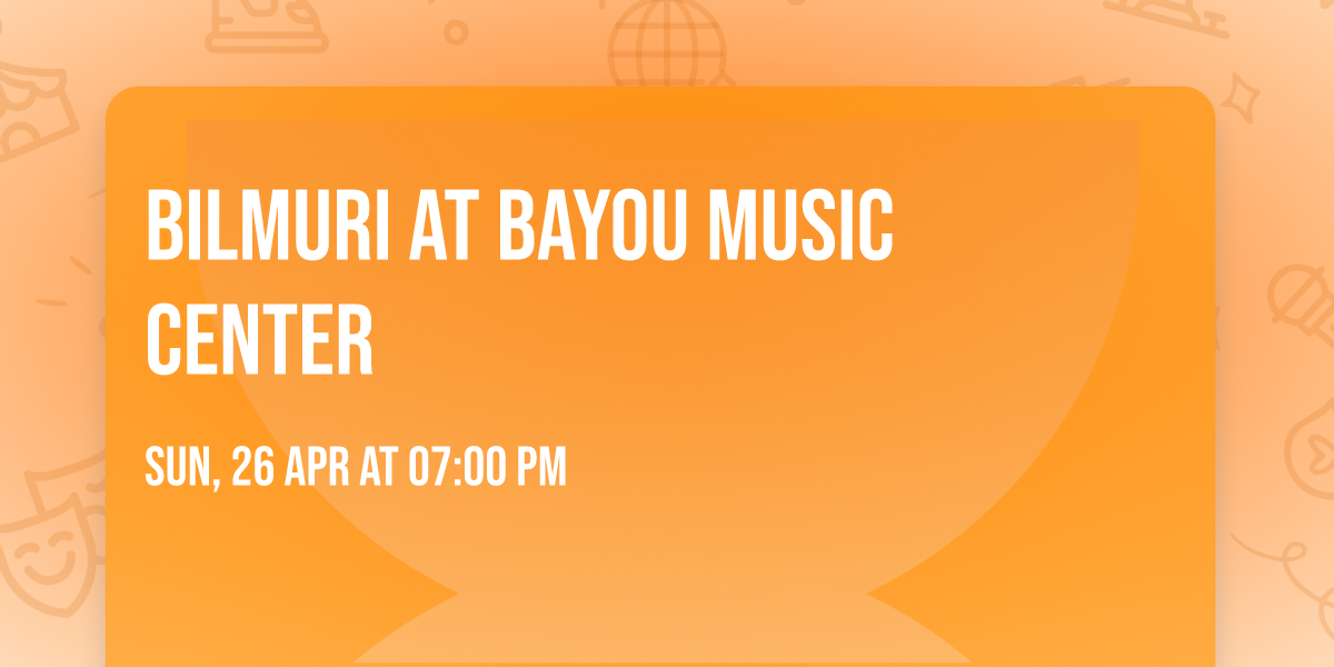 Bilmuri at Bayou Music Center