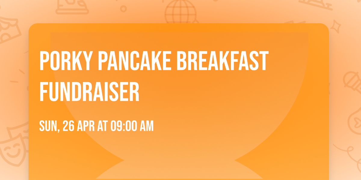 Porky Pancake Breakfast Fundraiser 