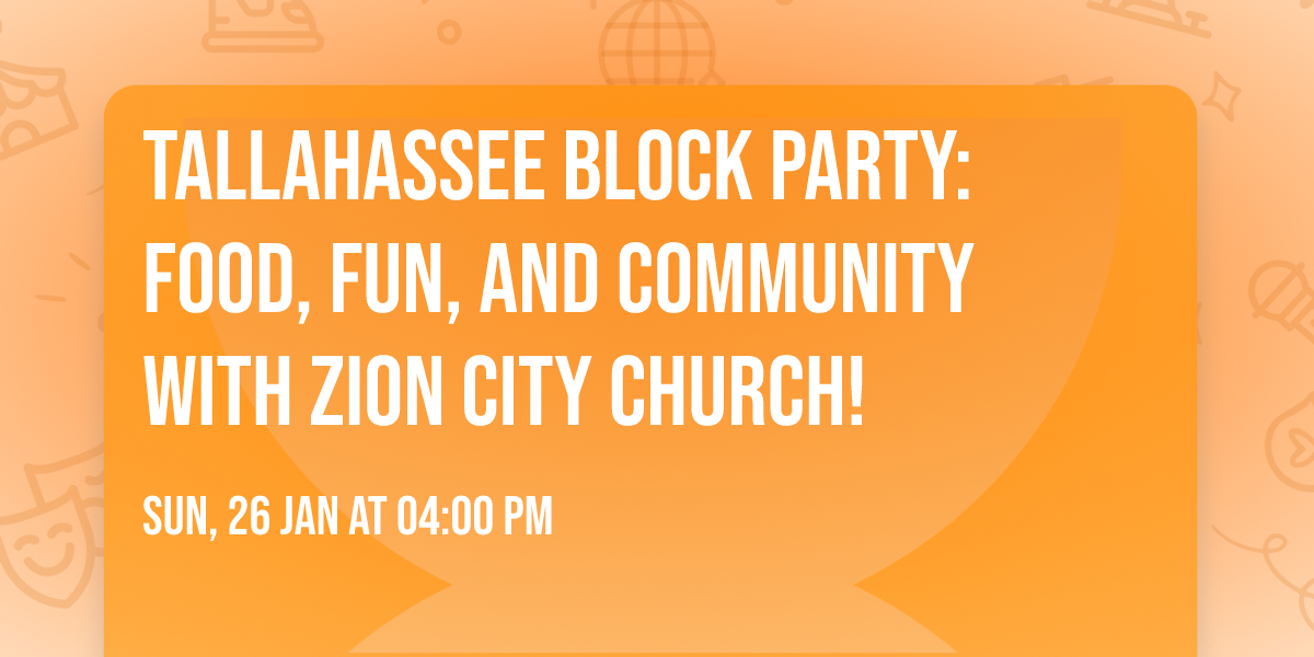 Tallahassee Block Party: Food, Fun, and Community with Zion City Church!