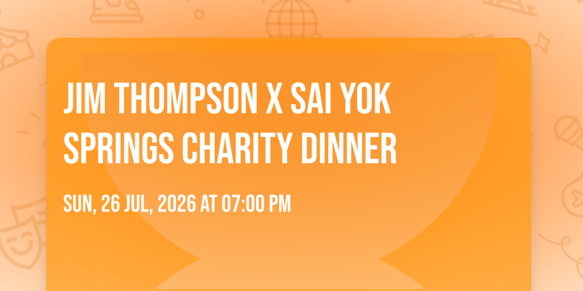 Jim Thompson X Sai Yok Springs charity dinner