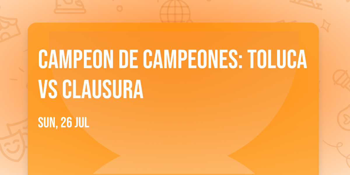 Campeon de Campeones: Toluca vs Clausura