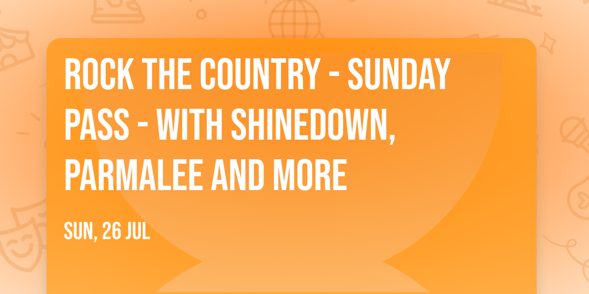 Rock The Country - Sunday Pass - with Shinedown, Parmalee and more