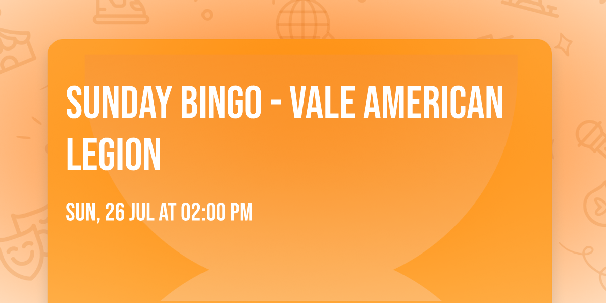 Sunday Bingo - Vale American Legion \ud83c\uddfa\ud83c\uddf8