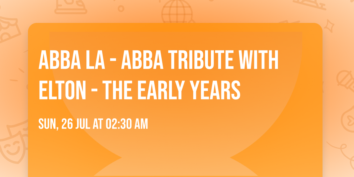 ABBA LA - ABBA Tribute with Elton - the Early Years