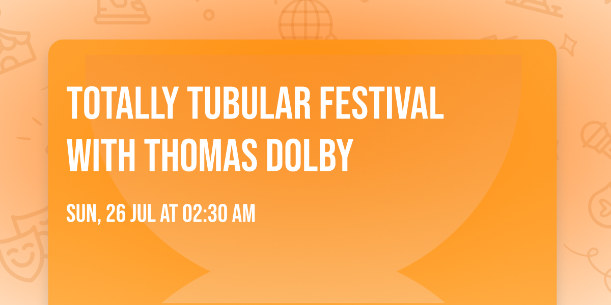 Totally Tubular Festival with Thomas Dolby
