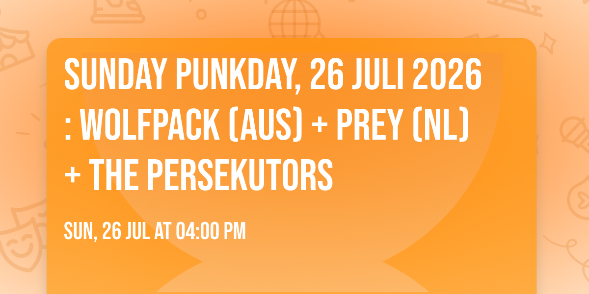 Sunday Punkday, 26 Juli 2026: WOLFPACK (AUS) + Prey (NL) + The Persekutors