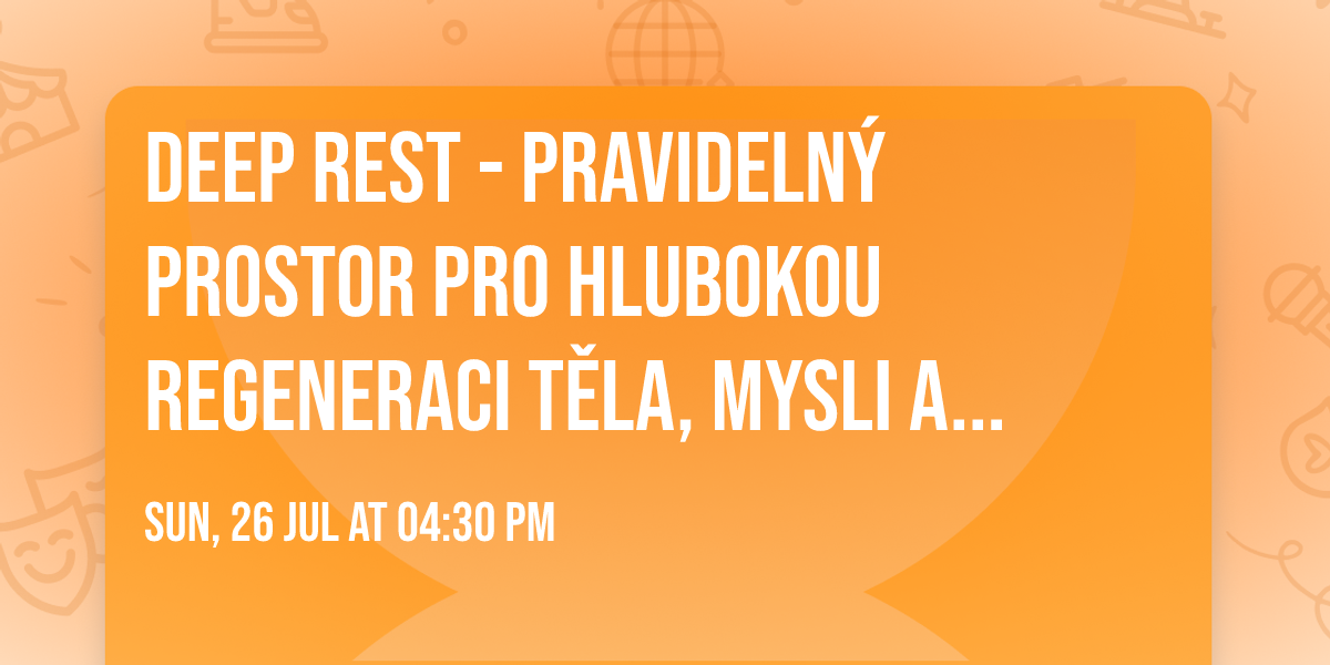 Deep Rest\u00ae - pravideln\u00fd prostor pro hlubokou regeneraci t\u011bla, mysli a nervov\u00e9ho syst\u00e9mu