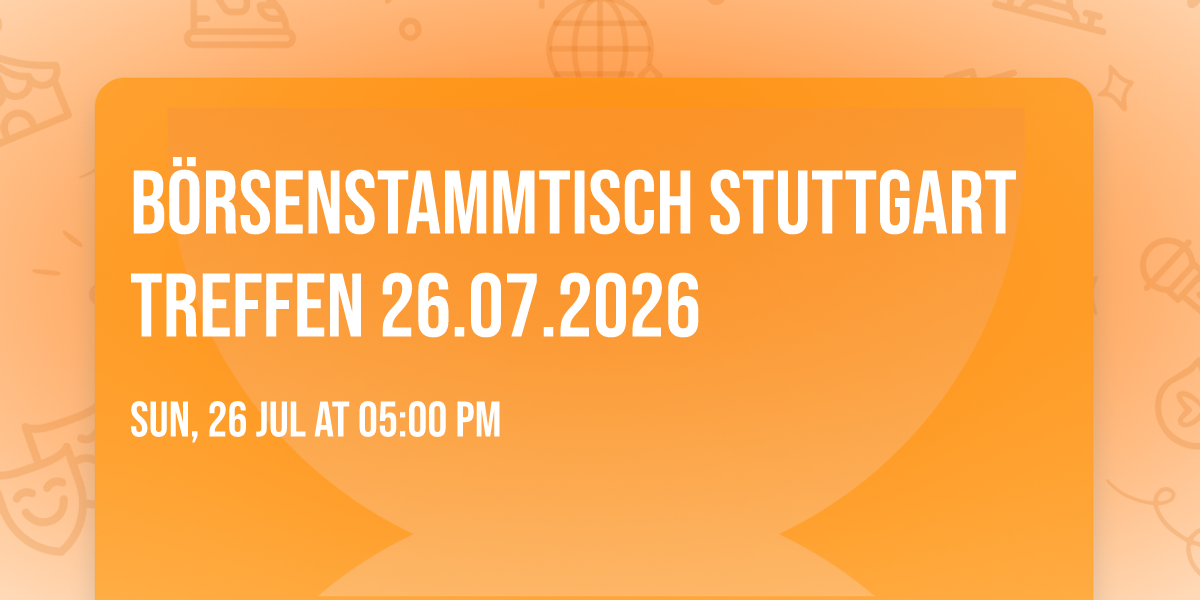 B\u00f6rsenstammtisch Stuttgart Treffen 26.07.2026