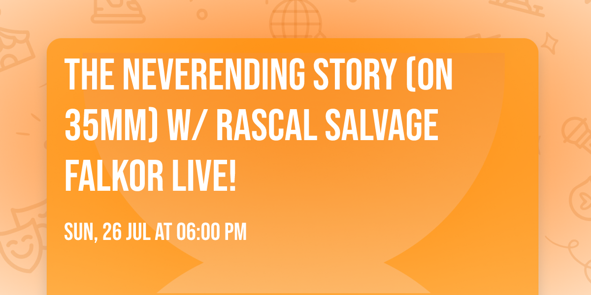 THE NEVERENDING STORY (on 35mm) w\/ Rascal Salvage FALKOR Live!