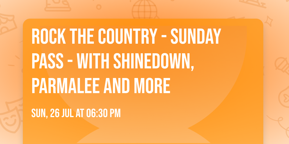 Rock The Country - Sunday Pass - with Shinedown, Parmalee and more
