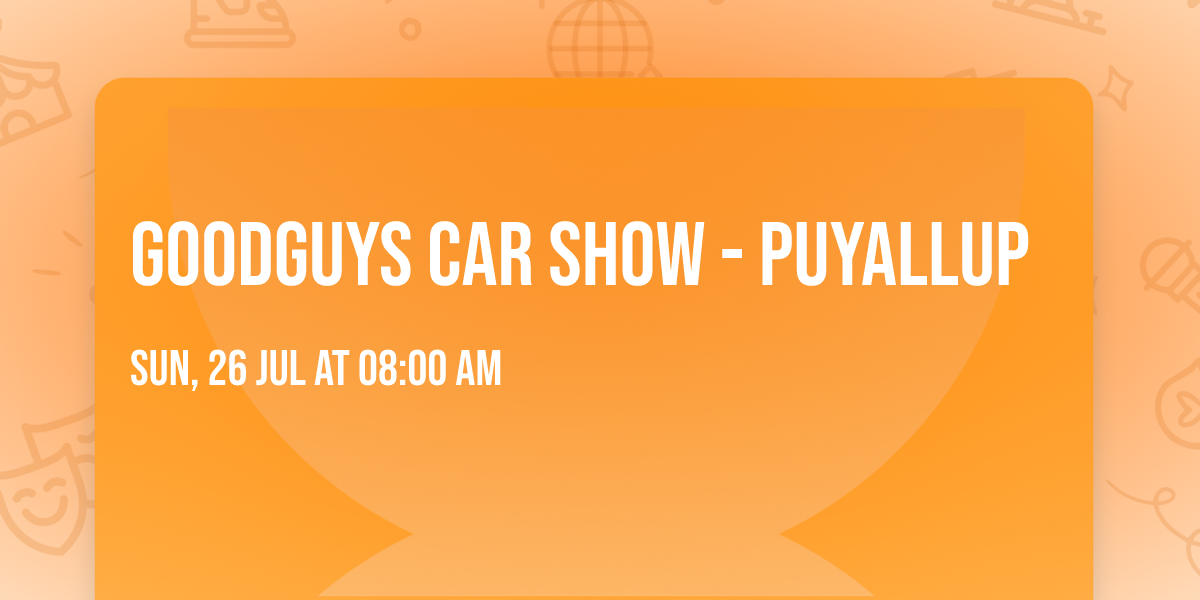 Goodguys Car Show - Puyallup