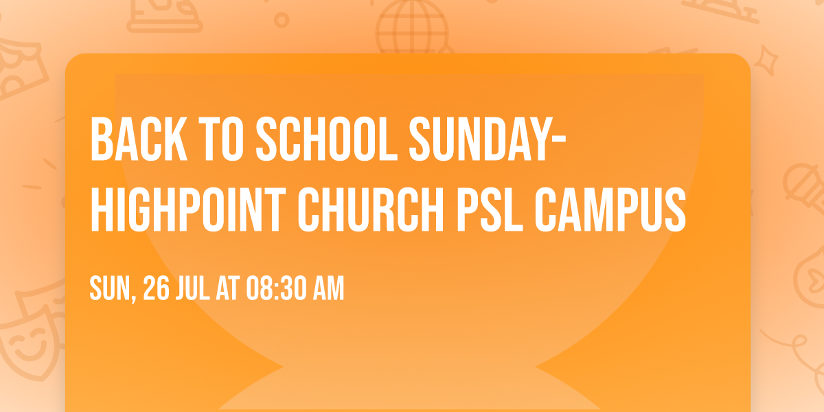 BACK TO SCHOOL SUNDAY-HIGHPOINT CHURCH PSL CAMPUS