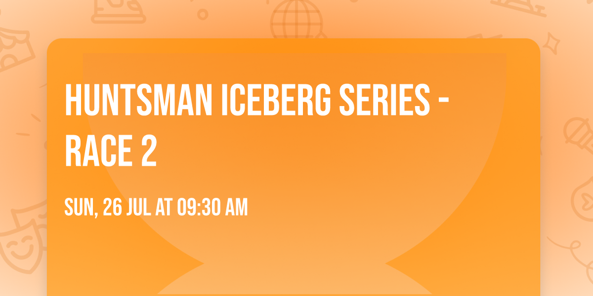 Huntsman Iceberg Series - Race 2