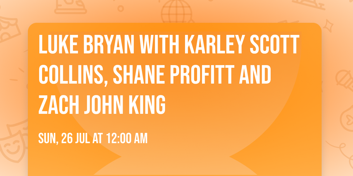 Luke Bryan with Karley Scott Collins, Shane Profitt and Zach John King