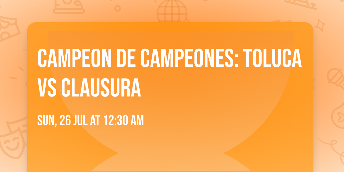 Campeon de Campeones: Toluca vs Clausura