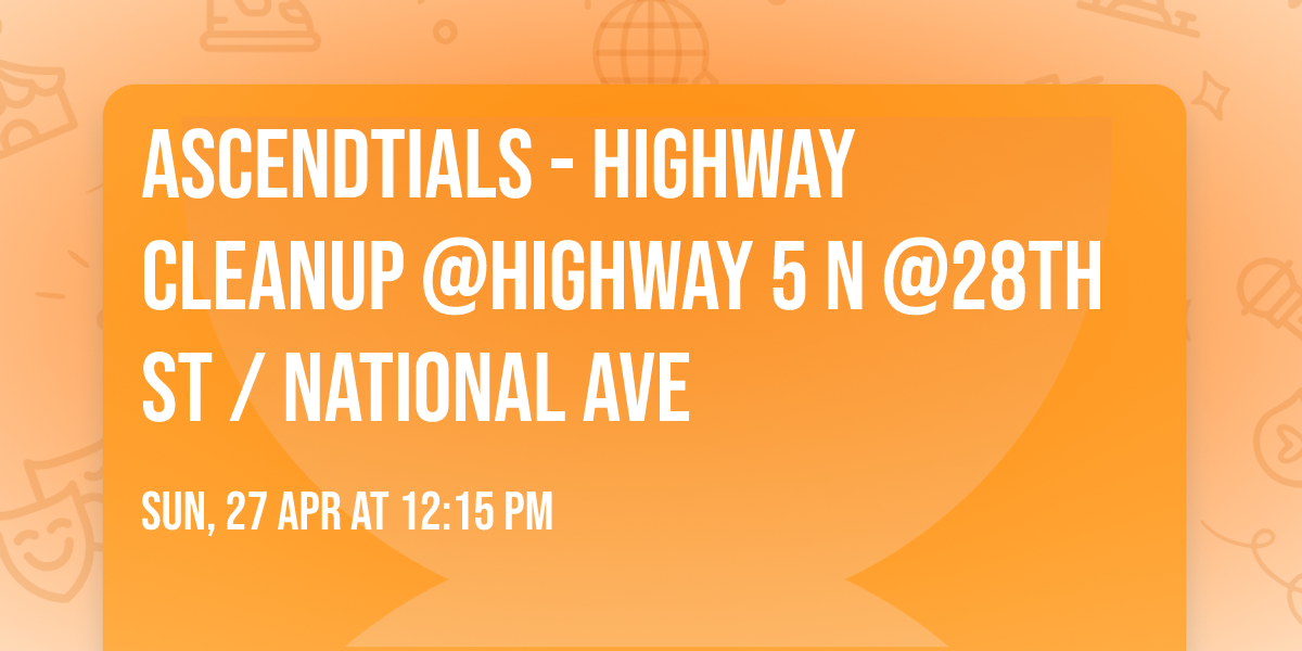 ASCENDtials - Highway Cleanup @Highway 5 N @28th St \/ National Ave