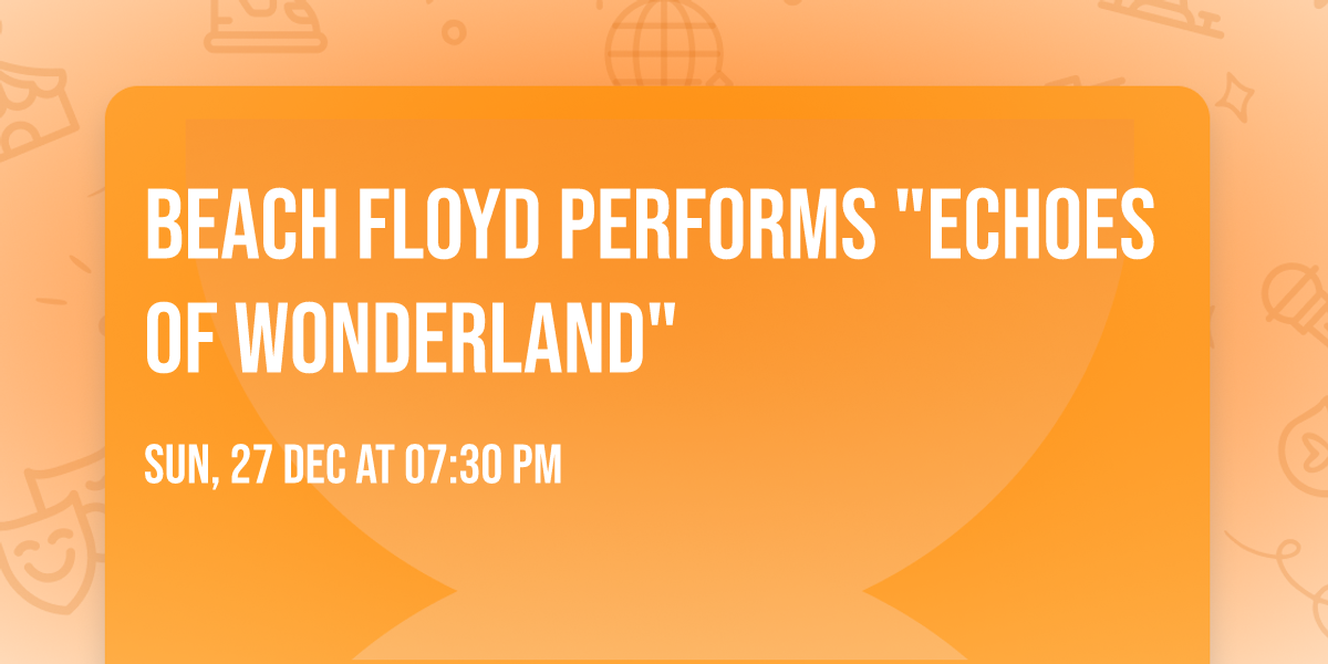 Beach Floyd performs "Echoes of Wonderland"