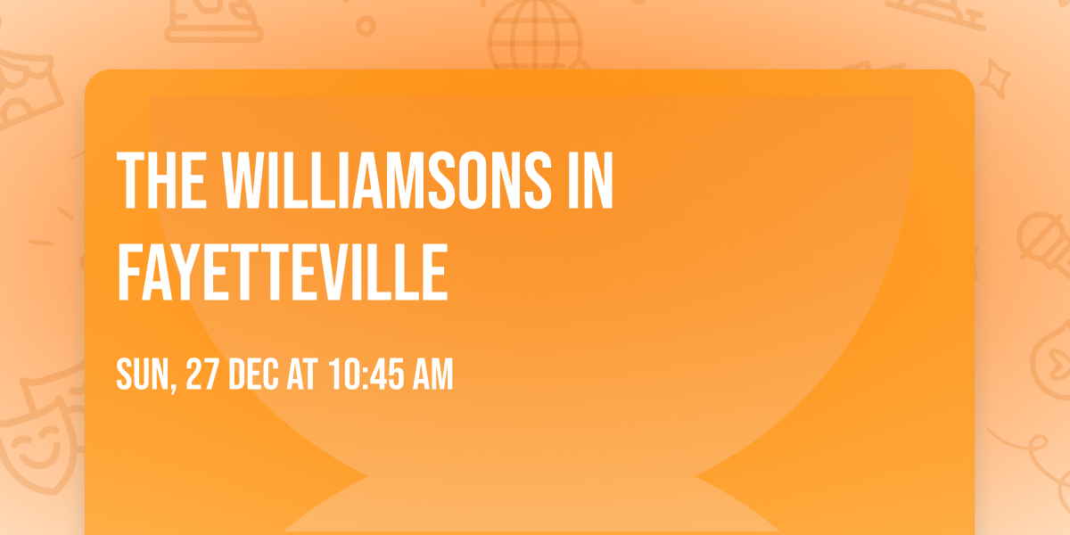 The Williamsons in Fayetteville