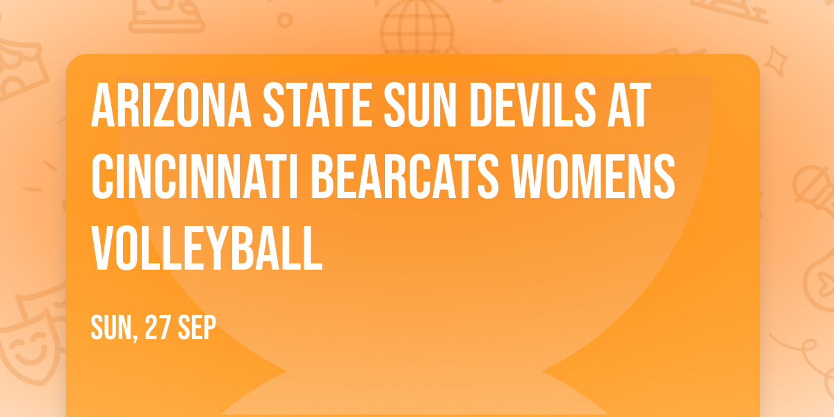 Arizona State Sun Devils at Cincinnati Bearcats Womens Volleyball