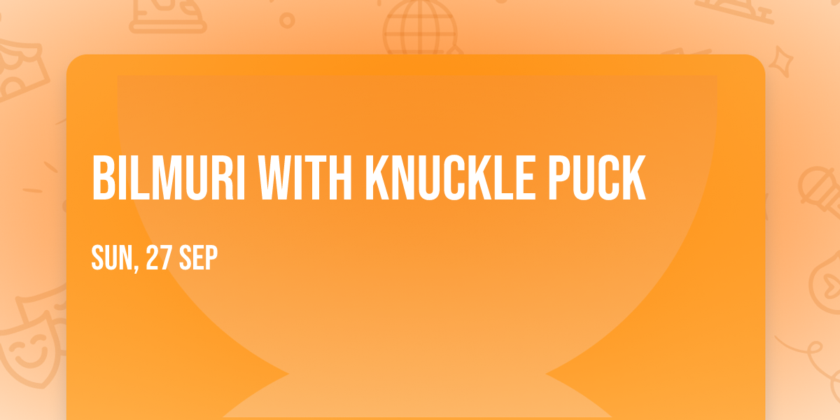 Bilmuri with Knuckle Puck