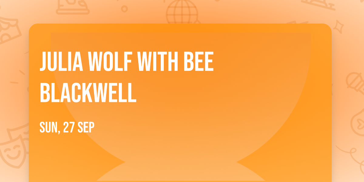 Julia Wolf with Bee Blackwell