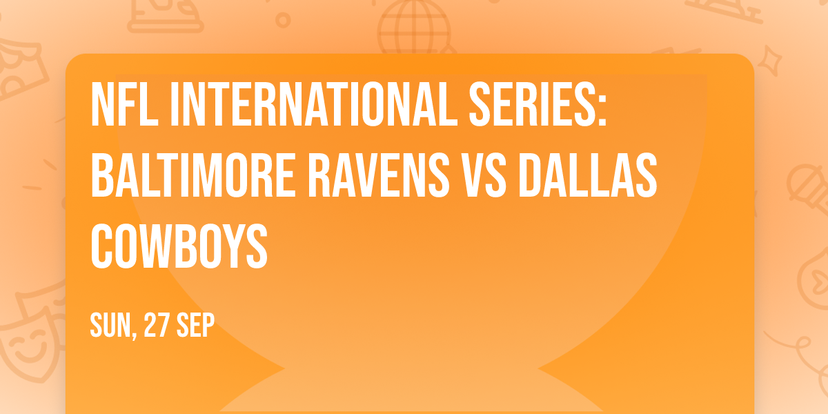 NFL International Series: Baltimore Ravens vs Dallas Cowboys