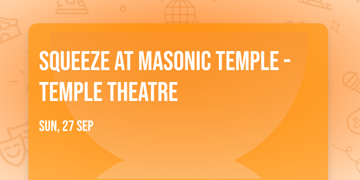 Squeeze at Masonic Temple - Temple Theatre