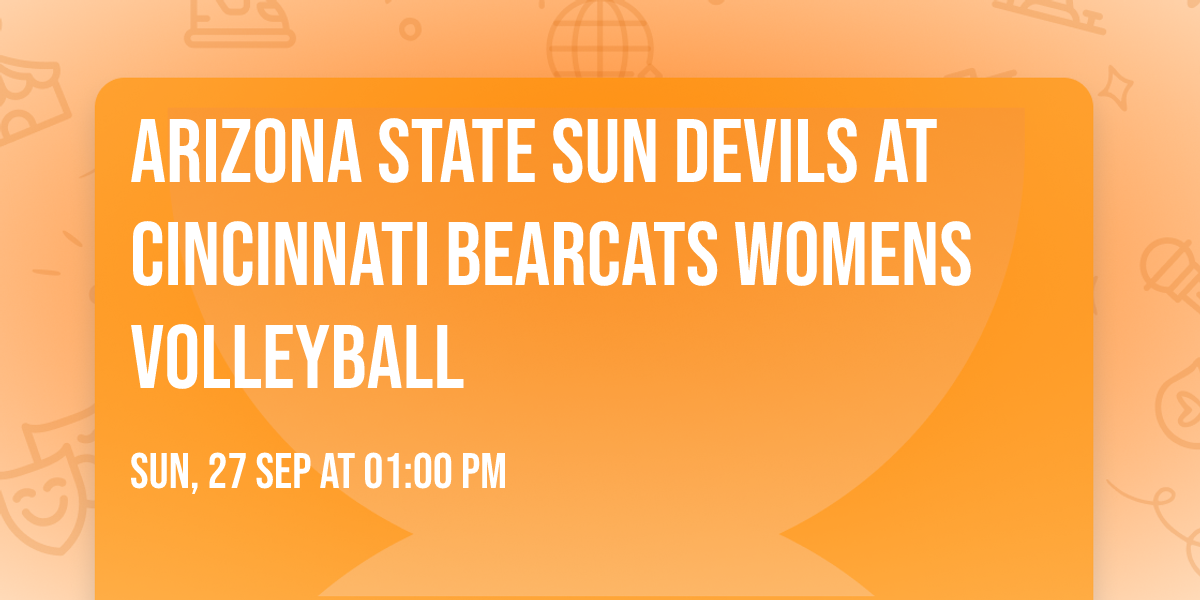 Arizona State Sun Devils at Cincinnati Bearcats Womens Volleyball