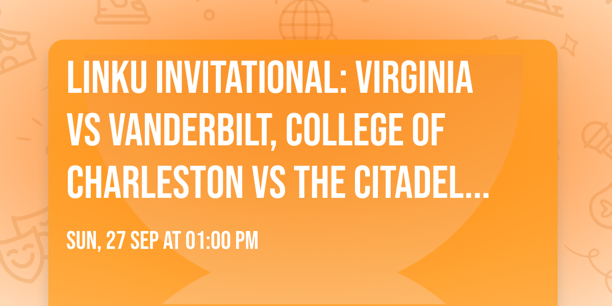 LinkU Invitational: Virginia vs Vanderbilt, College of Charleston vs The Citadel (Exhibition)