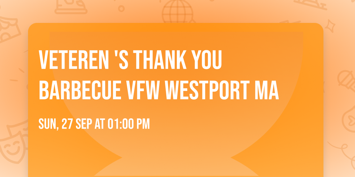 Veteren 's Thank You Barbecue VFW Westport Ma 