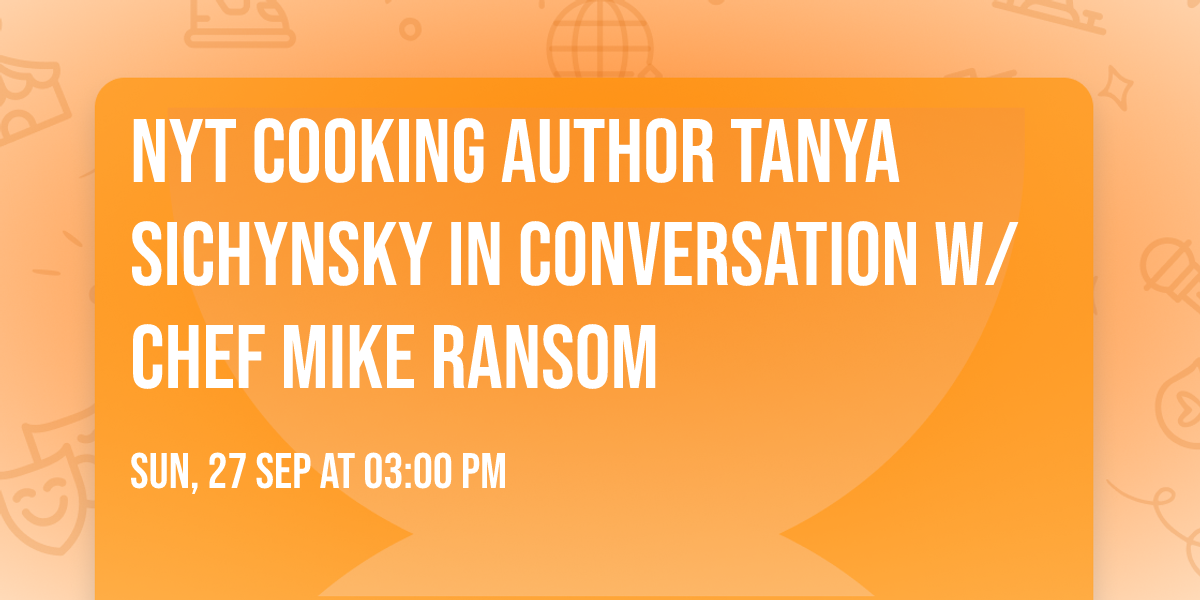 NYT Cooking Author Tanya Sichynsky in Conversation w\/ Chef Mike Ransom