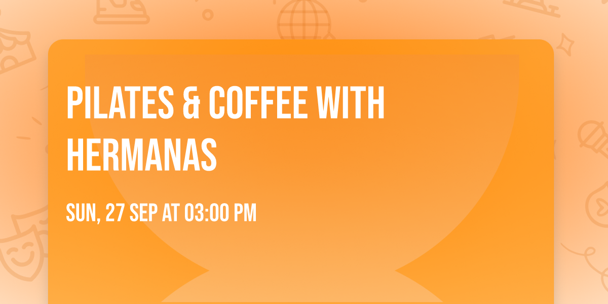 Pilates & Coffee with Hermanas