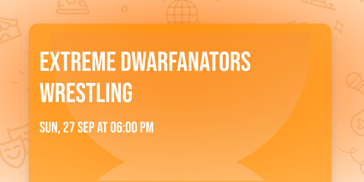 Extreme Dwarfanators Wrestling