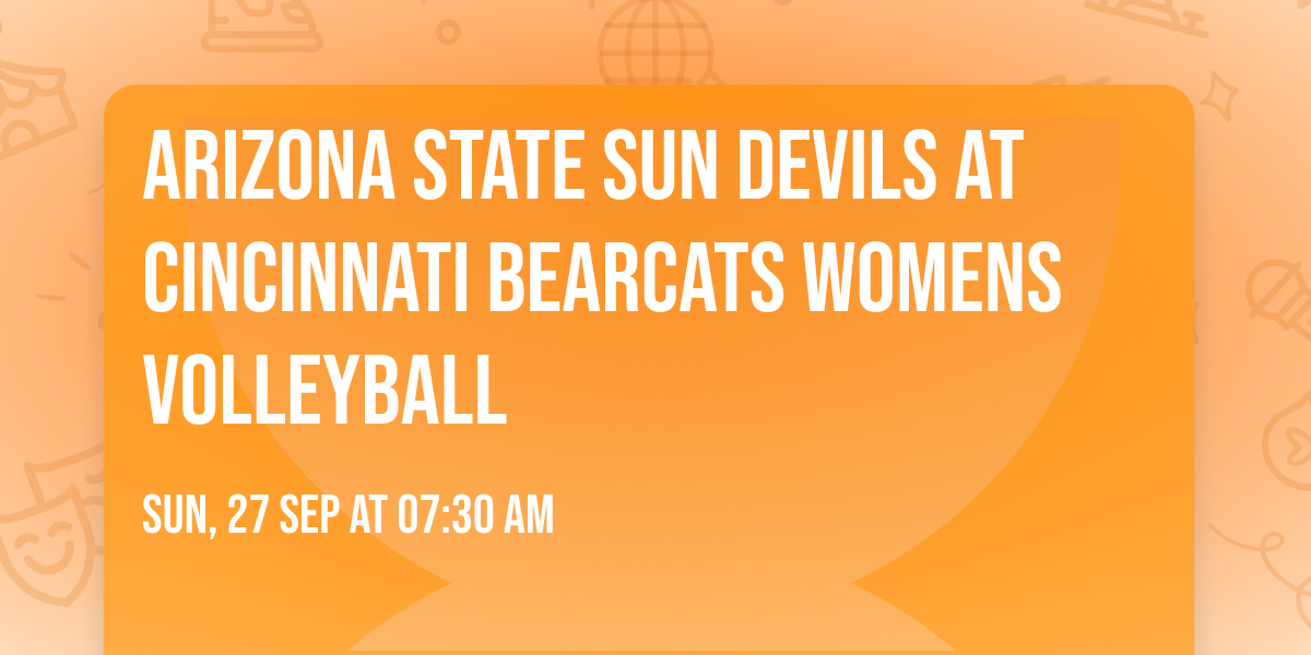 Arizona State Sun Devils at Cincinnati Bearcats Womens Volleyball