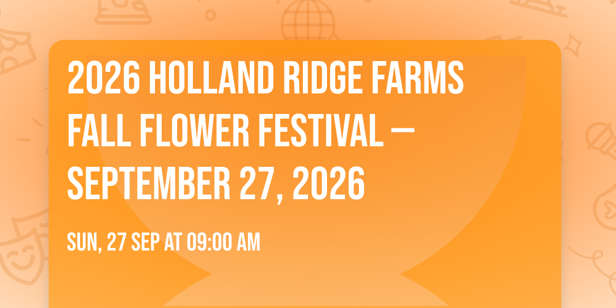 2026 Holland Ridge Farms Fall Flower Festival \u2014 September 27, 2026