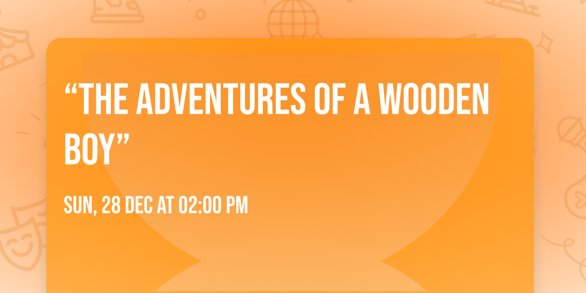 \u201cThe Adventures of a Wooden Boy\u201d