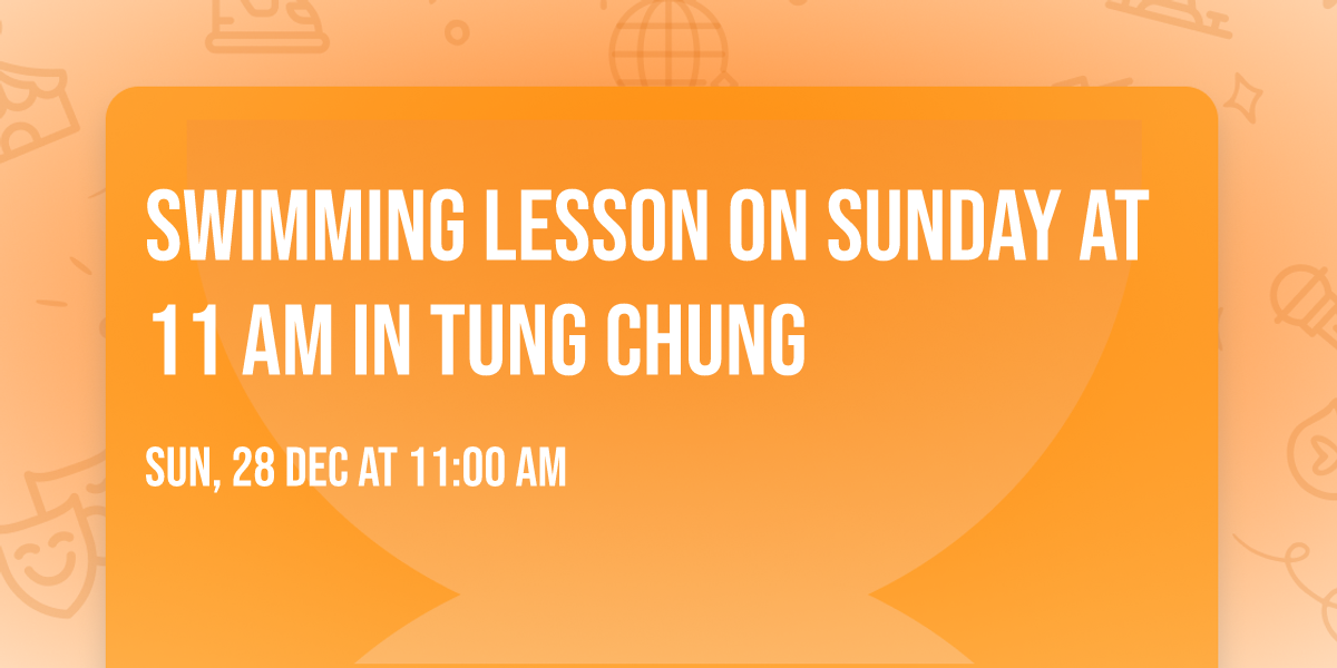 Swimming Lesson on Sunday at 11 am in Tung Chung