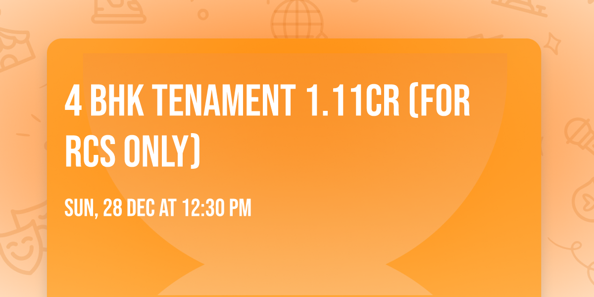 4 BHK Tenament 1.11Cr (For RCs Only)