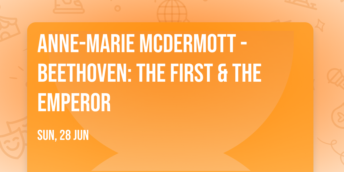 Anne-Marie McDermott - Beethoven: The First & the Emperor
