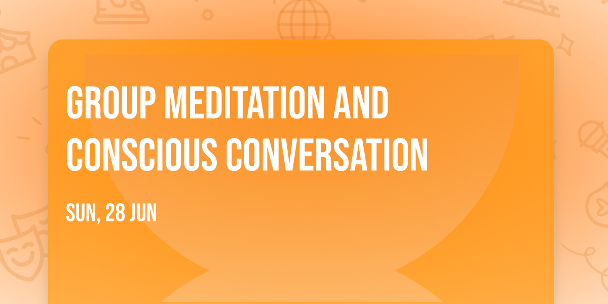 Group Meditation and Conscious Conversation