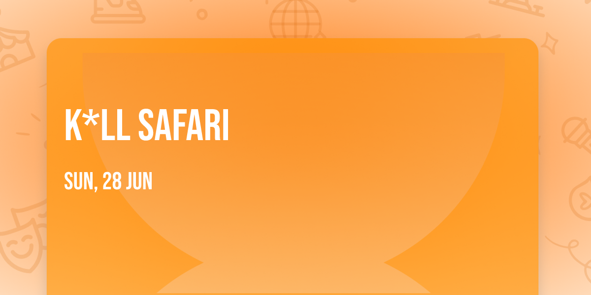 K*ll Safari