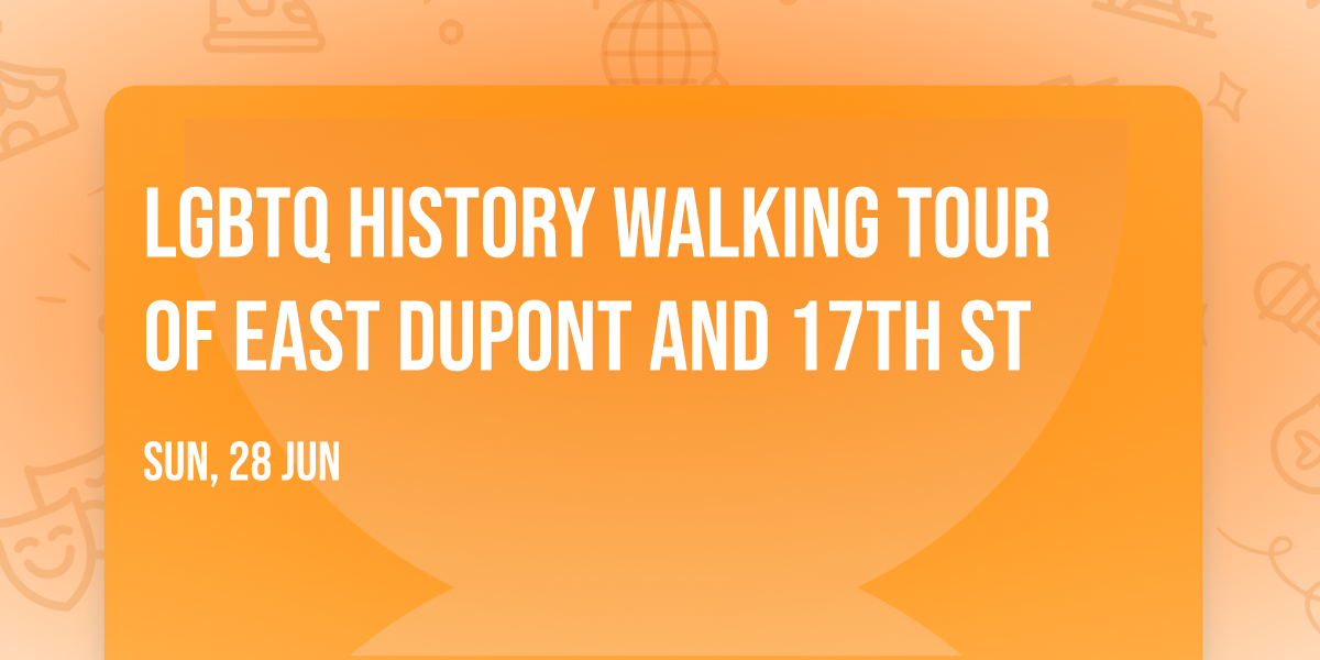 LGBTQ History Walking Tour of East DuPont and 17th St
