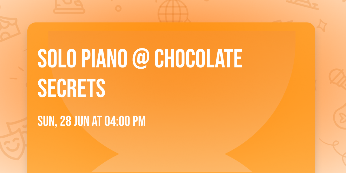 Solo piano @ Chocolate Secrets
